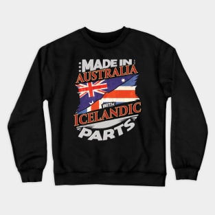 Made In Australia With Icelandic Parts - Gift for Icelandic From Iceland Crewneck Sweatshirt